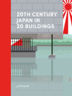 20th Century Japan in 20 Buildings By John Barr Cover Image