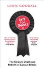 Left for Dead?: The Strange Death and Rebirth of Labour Britain By Lewis Goodall Cover Image