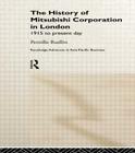 The History of Mitsubishi Corporation in London: 1915 to Present Day (Routledge Advances in Asia-Pacific Business) By Pernille Rudlin Cover Image