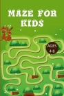 Mazes For Kids 4-8: Improve Your Child Problem Solving Skills and Have Fun Together by Solving and Coloring Nice Puzzles of 3 Difficulty L Cover Image