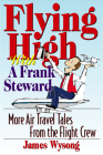 Flying High with a Frank Steward: More Air Travel Tales from the Flight Crew Cover Image