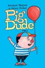 Pig Dude By Michael Wagner, Adam Nickel (Illustrator) Cover Image