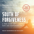South of Forgiveness Lib/E: A True Story of Rape and Responsibility By Thordis Elva, Tom Stranger, Tavia Gilbert (Read by) Cover Image