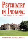Psychiatry in Indiana: The First 175 Years By Philip M. Coons, Elizabeth S. Bowman Cover Image