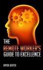 The Remote Worker's Guide to Excellence Cover Image