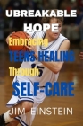 Unbreakable Hope: Empowering Teens Healing Through Self-Care Cover Image