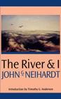 The River and I By John G. Neihardt, Tim Anderson (Introduction by) Cover Image
