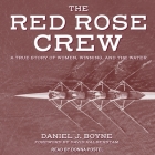 Red Rose Crew: A True Story of Women, Winning, and the Water By David Halberstam (Foreword by), David Halberstam (Contribution by), Donna Postel (Read by) Cover Image
