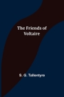 The Friends of Voltaire By S. G. Tallentyre Cover Image