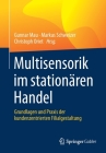 Multisensorik Im Stationären Handel: Grundlagen Und PRAXIS Der Kundenzentrierten Filialgestaltung By Gunnar Mau (Editor), Markus Schweizer (Editor), Christoph Oriet (Editor) Cover Image