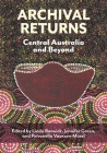Archival Returns: Central Australia and Beyond By Linda Barwick (Editor), Jennifer Green (Editor), Petronella Vaarzon-Morel (Editor) Cover Image