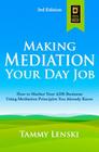 Making Mediation Your Day Job: How to Market Your ADR Business Using Mediation Principles You Already Know By Tammy Lenski Cover Image