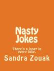 Nasty Jokes: There's a loser in every joke. By Sandra Ruiz Zouak Cover Image