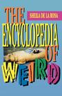 The Encyclopedia of Weird By Sheila De La Rosa Cover Image