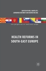 Health Reforms in South-East Europe (New Perspectives on South-East Europe) By W. Bartlett (Editor), J. Bozikov (Editor), B. Rechel (Editor) Cover Image