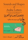 Sounds and Shapes of Arabic Letters: A New Way To Teach English Speaking Students Arabic Alphabet Cover Image