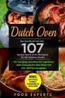 Dutch Oven: Das Kochbuch mit den 107 besten Dutch Oven Rezepten für die Outdoor Küche. Für Camping, draußen am Lagerfeuer oder Zuh Cover Image