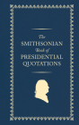 The Smithsonian Book of Presidential Quotations Cover Image