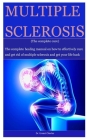 Multiple Sclerosis (The Complete Cure): The complete healing manual on how to effectively cure and get rid of multiple sclerosis and get your life bac Cover Image