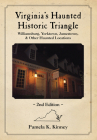 Virginia's Haunted Historic Triangle 2nd Edition: Williamsburg, Yorktown, Jamestown & Other Haunted Locations Cover Image