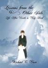 Lessons From The Other Side: Life After Death Is Very Real By Michael T. Vara Cover Image