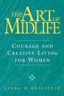 The Art of Midlife: Courage and Creative Living for Women By Linda N. Edelstein Cover Image