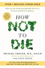 How Not to Die: Revised and Updated: Discover the Foods Scientifically Proven to Prevent and Reverse Disease By Michael Greger, Gene Stone Cover Image