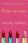 Four Wives: A Novel By Wendy Walker Cover Image