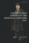 Talaat Pasha's Report on the Armenian Genocide [Expanded Edition] By Ara Sarafian Cover Image