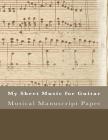 My Sheet Music for Guitar: Musical Manuscript Paper By Lon Vinger Cover Image