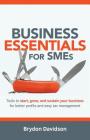 Business Essentials for SMEs: Tools to Start, Grow, and Sustain Your Business for Better Profits and Easy Tax Management By Brydon Davidson Cover Image