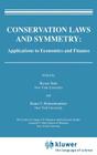 Conservation Laws and Symmetry: Applications to Economics and Finance (Research Monographs in Japan-U.S. Business and Economics) By Ryuzo Sato (Editor), Rama V. Ramachandran (Editor) Cover Image