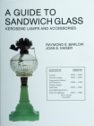 A Guide to Sandwich Glass: Kerosene Lamps and Accessories from Vol. 2 (Glass Industry in Sandwich) By Raymond E. Barlow Cover Image