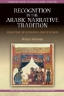 Recognition in the Arabic Narrative Tradition: Discovery, Deliverance and Delusion (Edinburgh Studies in Classical Arabic Literature) By Philip F. Kennedy Cover Image