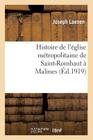 Histoire de l'Église Métropolitaine de Saint-Rombaut À Malines (Religion) Cover Image