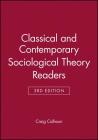 Classical Sociological Theory, 3e & Contemporary Sociological Theory, 3e Set By Craig Calhoun (Editor), Joseph Gerteis (Editor), James Moody (Editor) Cover Image