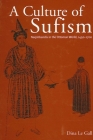 A Culture of Sufism: Naqshbandis in the Ottoman World, 1450-1700 By Dina Le Gall Cover Image