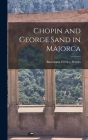 Chopin and George Sand in Majorca By Bartolome& Ferrá Y. Perelló (Created by) Cover Image