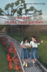 Angel in the Rose Garden By Ivania Pérez Cirigo Cover Image