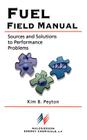 Fuel Field Manual: Sources and Solutions to Performance Problems By Kim B. Peyton, Nalco/Exxon Energy Chemicals L. P. (With) Cover Image