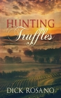 Hunting Truffles By Dick Rosano Cover Image