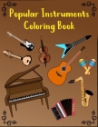 Popular Instruments Coloring Book: For Children and Adults Who Want Great Fun to Color Every Instrument By Magic Inspiration Cover Image