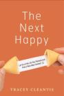 The Next Happy: Let Go of the Life You Planned and Find a New Way Forward By Tracey Cleantis Cover Image