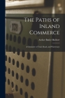The Paths of Inland Commerce: a Chronicle of Trail, Road, and Waterways By Archer Butler 1873-1933 Hulbert Cover Image