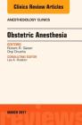 Obstetric Anesthesia, an Issue of Anesthesiology Clinics: Volume 35-1 (Clinics: Internal Medicine #35) Cover Image