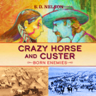 Crazy Horse and Custer: Born Enemies Cover Image