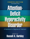 Attention-Deficit Hyperactivity Disorder: A Handbook for Diagnosis and Treatment By Russell A. Barkley, PhD, ABPP, ABCN (Editor) Cover Image