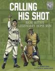 Calling His Shot: Babe Ruth's Legendary Home Run (Greatest Sports Moments) By Brandon Terrell, Eduardo Garcia (Illustrator) Cover Image