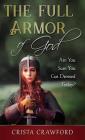 The Full Armor of God: Are You Sure You Got Dressed Today? By Crista Crawford Cover Image