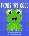FROGS ARE COOL Frog Lover Notebook: for School & Play - Girls, Boys, Kids. 8x10 By Frog Hop Press Cover Image